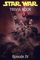 Star War Episode IV Trivia Book: All Questions & Answers Of Star Wars Episode 4 for Fans