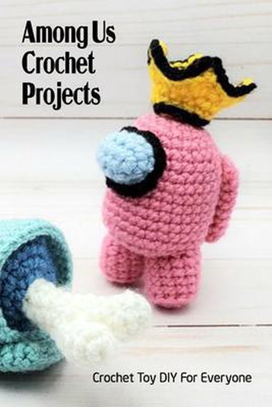 Among Us Crochet Projects Crochet Toy DIY For Everyone Among Us