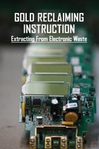 Gold Reclaiming Instruction: Extracting From Electronic Waste