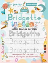 Bridgette Letter Tracing for Kids: Personalized Name Primary Tracing Book for Kids Ages 3-5 in Preschool (Pre-K) and Kindergarten Learning How to Writ