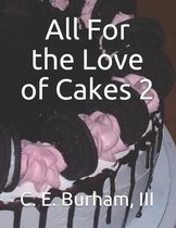 All For the Love of Cakes 2