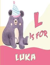 L is for Luka: A Personalized Alphabet Book All About You with name Luka letters A to Z, your child will hear all about their kindnes