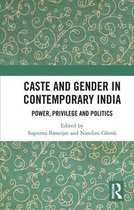 Caste and Gender in Contemporary India: Power, Privilege and Politics