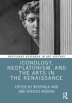 Routledge Research in Art History- Iconology, Neoplatonism, and the Arts in the Renaissance