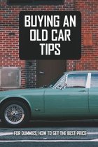 Buying An Old Car Tips: For Dummies, How To Get The Best Price