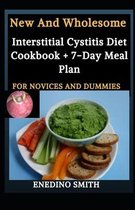 New And Wholesome Interstitial Cystitis Diet Cookbook + 7-Day Meal Plan For Novices And Dummies