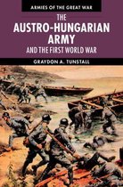 Armies of the Great War-The Austro-Hungarian Army and the First World War