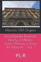 Enciclopedia Illustrata Liberty a Milano: Zona Venezia o Zona dei Musicisti - Vol. 7: PL-R