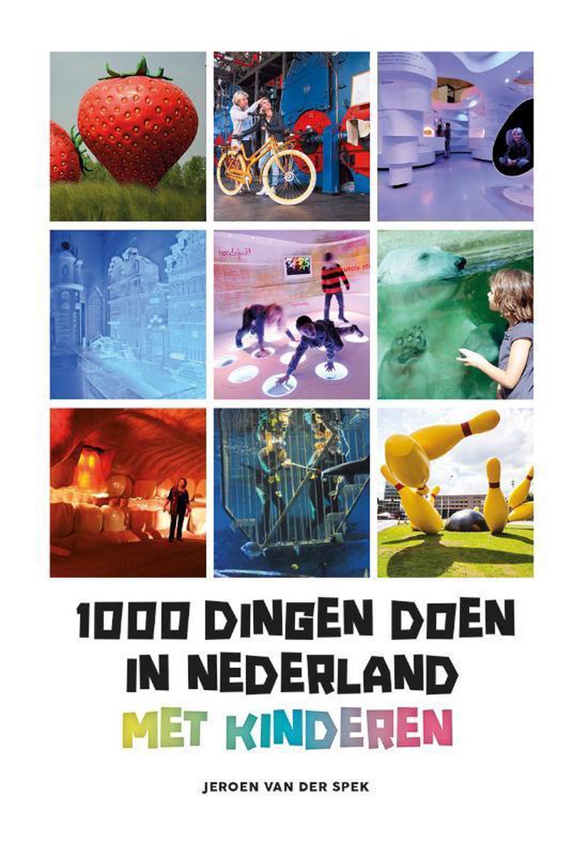 1000 dingen doen in Nederland met kinderen - Jeroen van der Spek