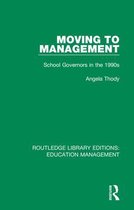 Routledge Library Editions: Education Management- Moving to Management