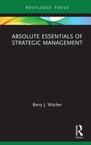 Absolute Essentials of Business and Economics- Absolute Essentials of Strategic Management