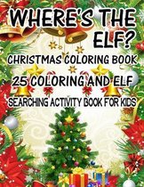 Where's The ELF? Christmas Coloring Book 25 Coloring And Elf Searching Activity Book For Kids