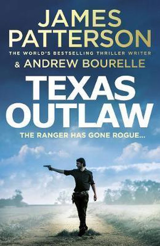Boekcover van 'Texas Outlaw' door James Patterson & Andrew Bourelle. Een ranger met pistool in de hand staat op een stoffig pad.