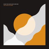 Last Days Of April - Even The Good Days Are Bad (LP)