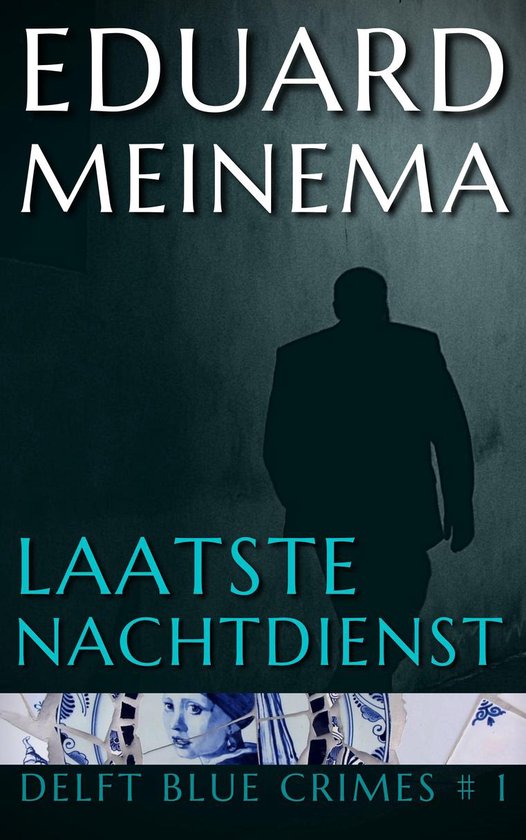 Delft Blue Crimes 1 - Laatste nachtdienst Eduard Meinema |... | bol.com