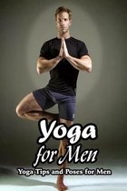 Yoga for Men: Yoga Tips and Poses for Men