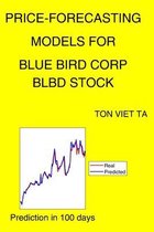 Price-Forecasting Models for Blue Bird Corp BLBD Stock