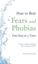 How to Beat Fears & Phobias One Step at