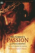 Mel Gibson's Passion and Philosophy the Cross, the Questions, the Controverssy
