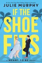 If the Shoe Fits (a Meant to Be Novel)