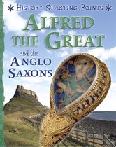 Alfred the Great and the Anglo Saxons History Starting Points