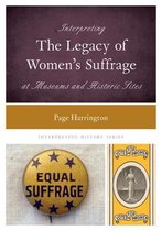 Interpreting History- Interpreting the Legacy of Women's Suffrage at Museums and Historic Sites