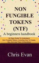 Non Fungible Tokens: A Beginners Handbook