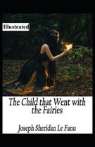 The Child That Went With The Fairies Illustrated