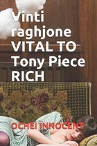 Vinti raghjone VITAL TO Tony Piece RICH