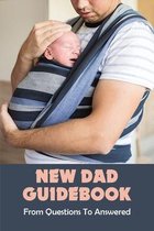 New Dad Guidebook: From Questions To Answered