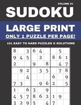 Sudoku Large Print - Only 1 Puzzle Per Page! - 101 Easy to Hard Puzzles & Solutions Volume 24