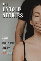 The Untold Stories: A Book With Hurtless Truth And Awareness About Abuse Issues