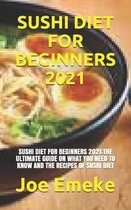 Sushi Diet for Beginners 2021: Sushi Diet for Beginners 2021