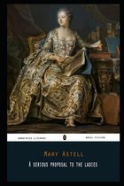 A Serious Proposal to the Ladies By Mary Astell Annotated Novel