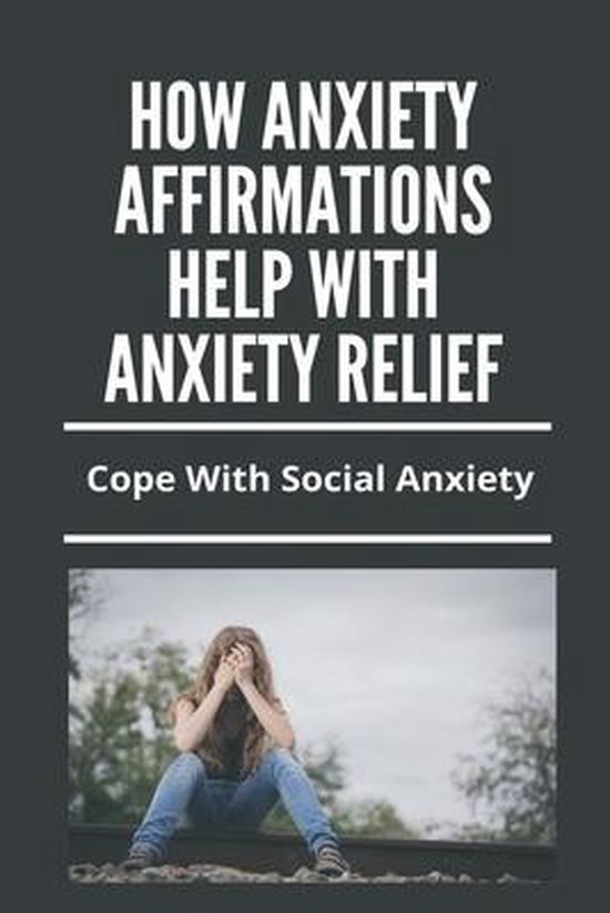 How Anxiety Affirmations Help With Anxiety Relief - cover