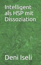 Intelligent als HSP mit Dissoziation