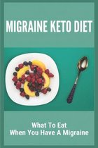 Migraine Keto Diet: What To Eat When You Have A Migraine