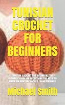 Tunisian Crochet for Beginners: Tunisian Crochet for Beginners