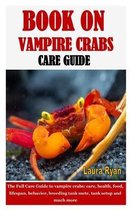 Book on Vampire Crabs Care Guide: The Full Care Guide to vampire crabs