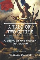 A Tale of Two Cities - A Story of the French Revolution