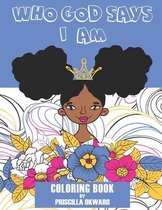 Who God Says I Am Coloring Book: Biblical Affirmation Book For Kids With Quotes About Godly Love