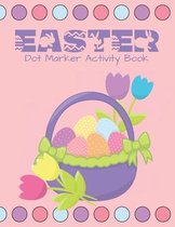 Easter Dot Marker Activity Book: Do a Dot Activity Coloring Book for Kids and Toddlers