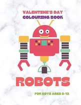 Valentine's Day Robots Colouring Book for Boys Ages 8-12