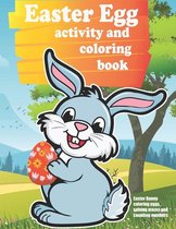 Easter Egg activity and coloring book: Easter Bunny coloring eggs, solving mazes, and counting numbers