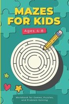 Mazes For Kids Ages 4-8: Workbook for Games, Puzzles, and Problem -Solving: Super Fun Brain Stimulating Challenging Activity Book For Preschool