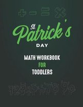 St. Patrick's Day Math Workbook for Toddlers: Beginner Math Preschool Learning Book with Number Tracing and Matching Activities for Toddlers Ages 3-5