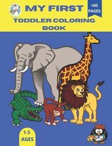 My first Toddler Coloring Book: My first Toddler Coloring Book - Fun with Animals: Farm, jungle, sea, Pet /Big Activity Workbook for Toddlers & Kids 1