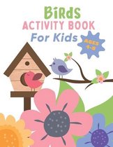 Birds ACTIVITY BOOK For Kids AGES 4-8: Fun Children's Workbook with Over than 60 activities with Coloring, Mazes, Matching, counting, drawing and More