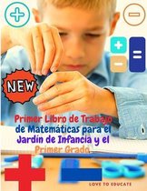 Primer Libro de Trabajo de Matematicas para el Jardin de Infancia y el Primer Grado - Aprendizaje de Matematicas de Suma y Resta con Ejemplos, Clave de Respuestas para la Educacion