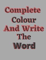 Complete colour and write the word: activity book